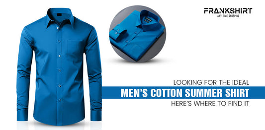 Looking for the Ideal Men’s Cotton Summer Shirt? Here’s Where to Find It