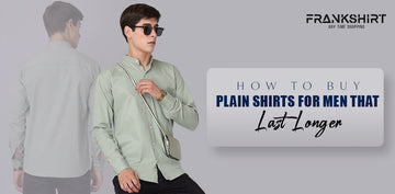 How to Buy Plain Shirts for Men That Last Longer