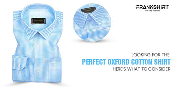 Looking for the Perfect Oxford Cotton Shirt? Here's What to Consider